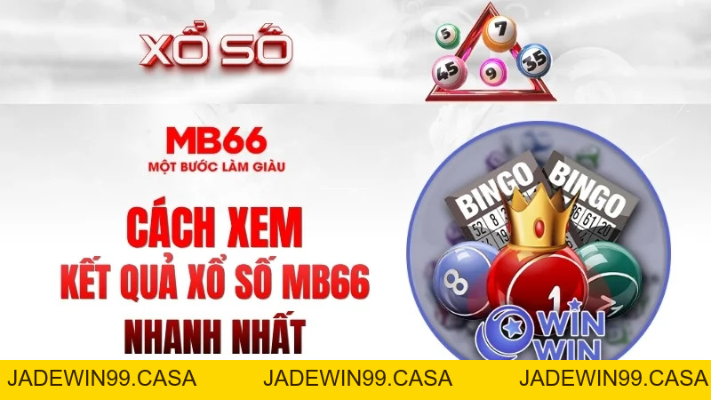 Xổ Số MB66 – Cập Nhật Kết Quả Nhanh & Trải Nghiệm Ổn Định 2026 - JADEWIN99.CASA