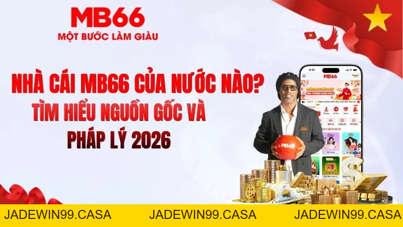 Tin Tức - MB66 - JADEWIN99.CASA